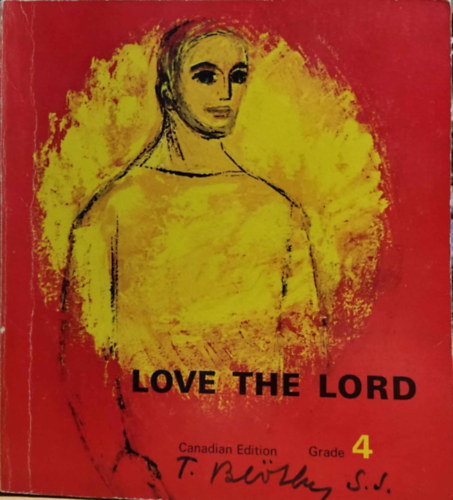 Mother Mary Gerald Carroll Mother Marie Vénard Pfeiffer - Love the Lord, Grade 4 - Our Life with God Series Vatican II Edition (Canadian Edition)(Palm Publishers Ltd.)