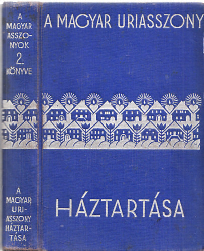 Szegedy-Masz�k Alad�rn� - A magyar �riasszony h�ztart�sa