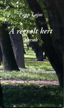 Papp Lajos - A r�gvolt kert - Versek