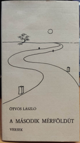 �tv�s L�szl� - A m�sodik m�rf�ld�t - versek - v�logatott versek 1949-1988