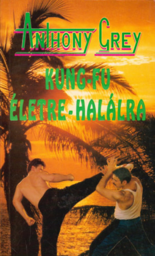 Anthony Grey - Kung-fu életre-halálra