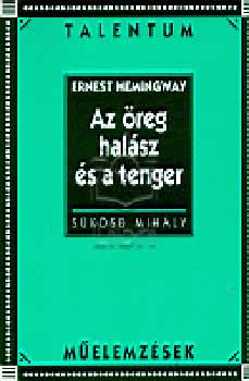 Sksd Mihly - Az reg halsz s a tenger - Talentum Melemzsek