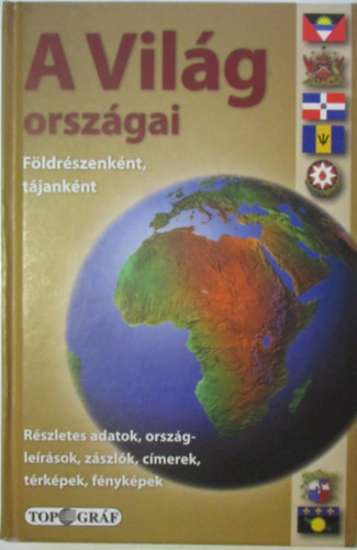 TOP-O-GR�F T�rk�p�szeti Iroda - A vil�g orsz�gai - F�ldr�szenk�nt, t�jank�nt