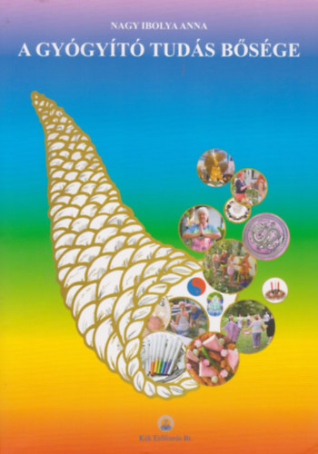Nagy Ibolya Anna - A gy�gy�t� tud�s b�s�ge
