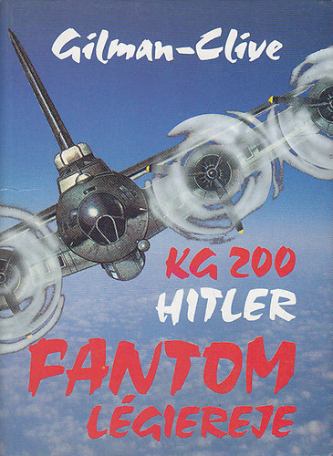 J.D. Gilman; J. Clive - KG 200 (Hitler fantom-l�giereje)