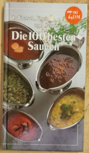 Zu Fleisch Fisch und Gemüse - Die 100 besten Saucen