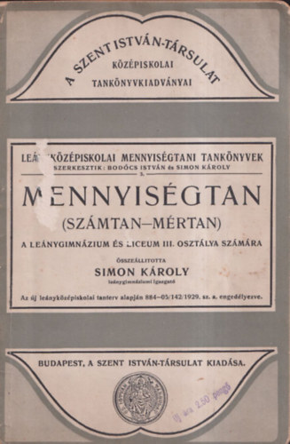 Simon K�roly  (szerkeszt�) - Mennyis�gtan (sz�mtan - m�rtan) - a le�nygimn�zium �s liceum III.oszt�lya sz�m�ra