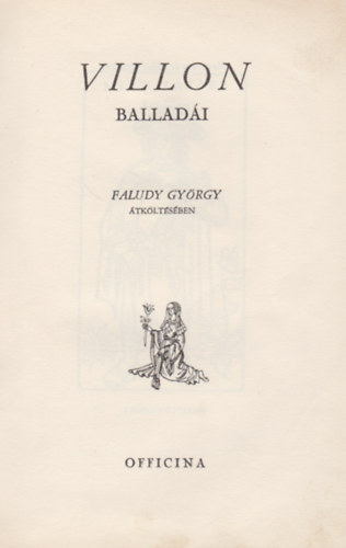 Francois Villon - Francois Villon ballad�i (Faludy Gy�rgy �tk�lt�s�ben)