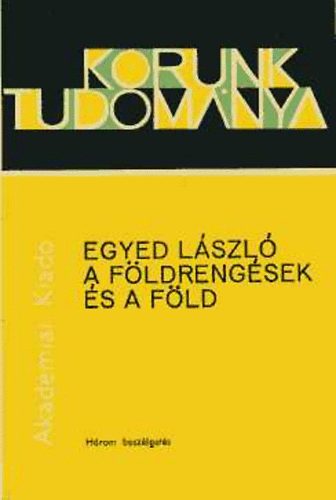 Egyed L�szl� - A f�ldreng�sek �s a f�ld (korunk tudom�nya)