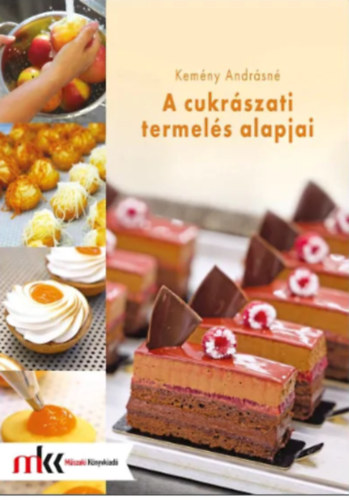 Kem�ny Andr�sn� - A cukr�szati termel�s alapjai