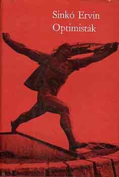 Sinkó Ervin - Optimisták - Történelmi regény 1918-1919-ből