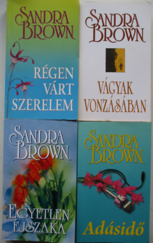 Sandra Brown - 4 db Sandra Brown ktet (Vgyak vonzsban, Adsid, Egyetlen jszaka, Rgen vrt szerelem)