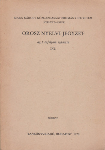 Orosz nyelvi jegyzet az I. �vfolyam sz�m�ra I/2.