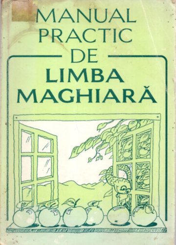 Balogh D. Pamfil V. Balzs L. - Manual Practic de Limba Maghiara (Romn-magyar nyelvknyv)- B. Kis Bla (kiad) ltal dediklt