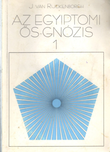 Hermsz Triszmegisztosz - J. van Rijckenborgh - Az Egyiptomi s-Gnzis I. 1 - s kiltvnya az rk jelenben
