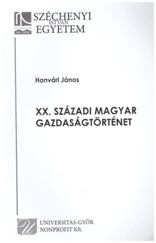 Honv�ri J�nos - XX. sz�zadi magyar gazdas�gt�rt�net