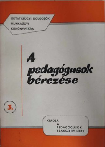 A pedaggusok brezse (Oktatsgyi dolgozk munkagyi kisknyvtra 3.)