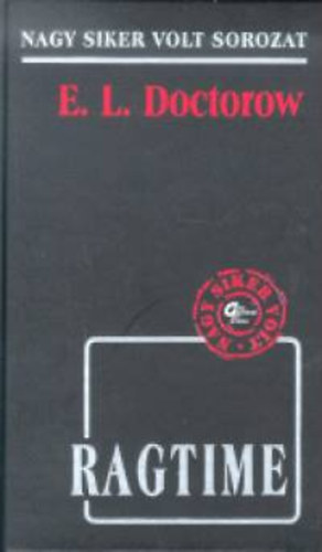 Göncz Árpád , Edgar Laurence Doctorow E. L. Doctorow (ford.) - Ragtime - Nagy siker volt sorozat