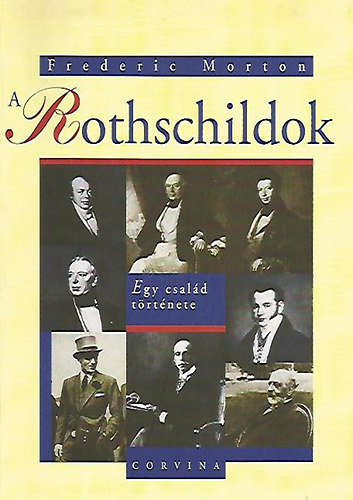 Frederic Morton - A Rothschildok - Egy család története