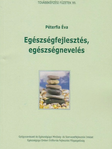 Péterfia Éva - Egészségfejlesztés, egészségnevelés - Továbbképzési füzetek 99.