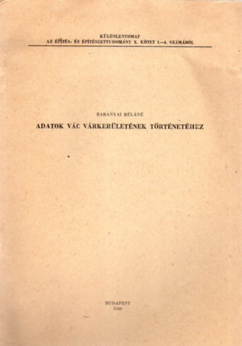 Baranyai B�l�n� - Adatok V�c v�rker�let�nek t�rt�net�hez - K�l�nlenyomat