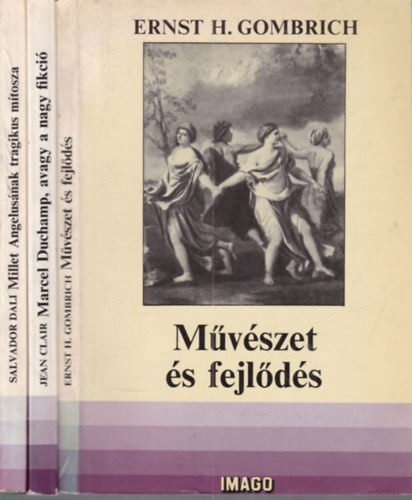 E.H. Gombrich, Jean Clair, Salvador Dali - 3 db. Imago könyvek (Művészet és fejlődés + Marcel Duchamp, avagy a nagy fikció + Millet Angelusának tragikus mítosza)