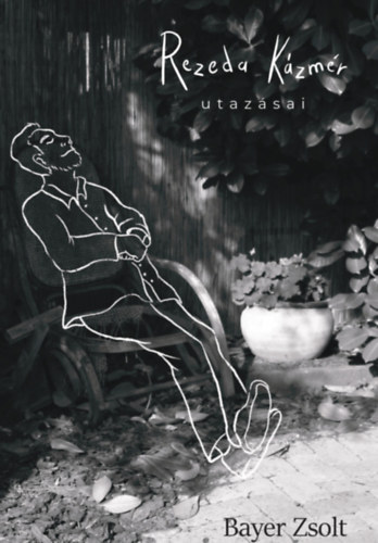 Bayer Zsolt - Rezeda K�zm�r utaz�sai