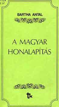 Bartha Antal - A magyar honalapítás