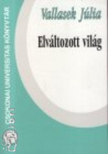 Vallasek Júlia - Elváltozott világ