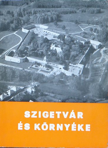 MOlnr Imre - Szigetvr s krnyke (4., javtott kiads)