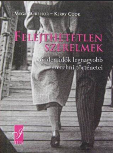 Megan; Cook, Kerry Gressor - Felejthetetlen szerelmek - Minden id�k legnagyobb szerelmi t�rt�netei
