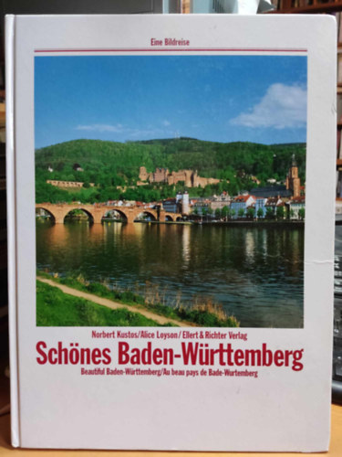 Alice Loyson, Ellert and Richter Verlag Norbert Kustos - Sch�nes Baden-W�rttemberg : Beautiful Baden-W�rttemberg/Au Beau Pays de Bade-Wurtemberg