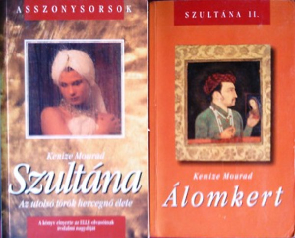 Keniz� Mourad - Szult�na - Az utols� t�r�k hercegn� �lete + �lomkert (Szult�na II.)