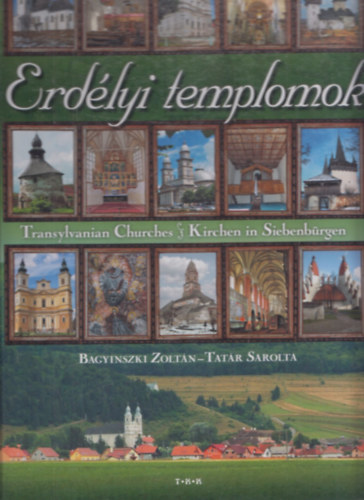 Bagyinszki Zoltn, Tatr Sarolta - Erdlyi templomok - Transylvanian Churches - Kirchen in Siebenbrgen