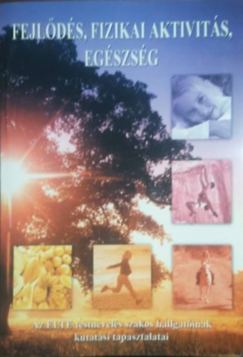 Pápai Júlia (szerk.) - Fejlődés, fizikai aktivitás, egészség