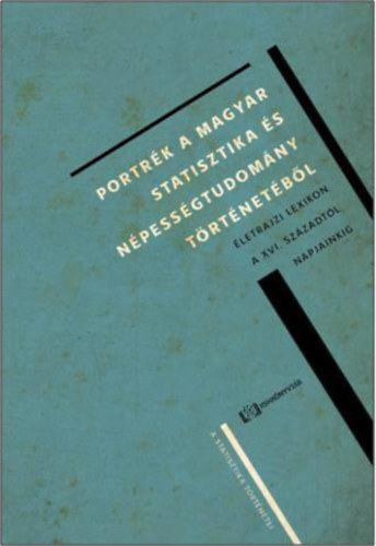 F�l�p �gnes - Portr�k a magyar statisztika �s n�pess�gtudom�ny t�rt�net�b�l