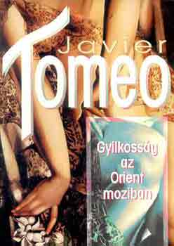 Javier Tomeo - Gyilkossg az Orient moziban