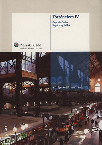 Dupcsik Csaba; Repárszky Ildikó - Történelem IV. középiskolák számára