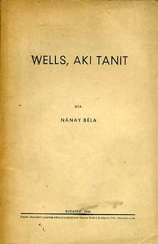 Nánay Béla - Wells, aki tanít
