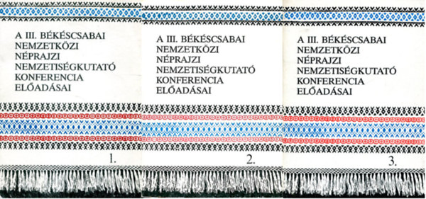 A III. bkscsabai nemzetkzi nprajzi nemzetisgkutat konferencia eldadsai 1./2./3. (3 ktet )