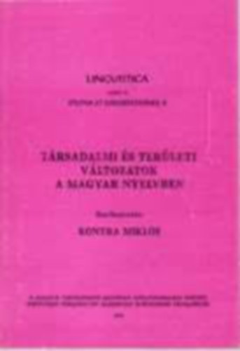 Kontra Mikl�s szerk. - T�rsadalmi �s ter�leti v�ltozatok a magyar nyelvben