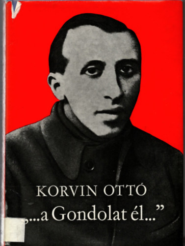 Korvin Ott� - "...a Gondolat �l..."