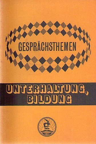 Gesprchsthemen - Unterhaltung, Bildung - Segdknyv a TIT Nyelviskolk halad szint tanfolyamai szmra