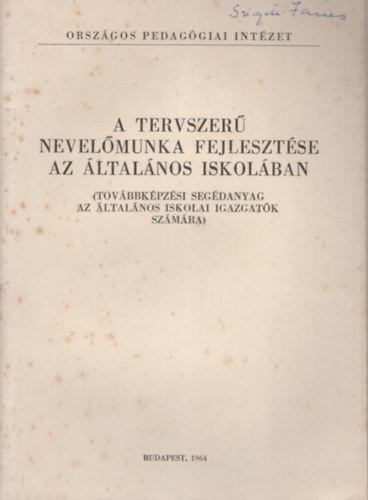 Dr. Pataki Ferenc, Tóth László Majzik Lászlóné - A tervszerű nevelőmunka fejlesztése az általános iskolában ( Továbbképzési segédanyag az általános iskolai igazgatók számára )