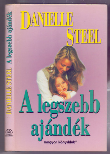 Danille Steel - A legszebb ajndk (The Gift - Kemny borts)