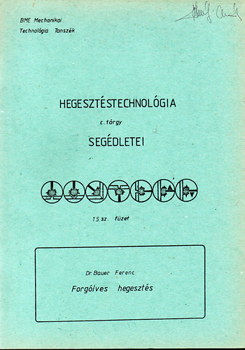 Dr. Bauer Ferenc - Forgves hegeszts - Hegesztstechnolgia segdletei 15.