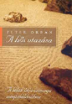 Peter Orban - A hs utazsa (A llek tja nmaga megtallshoz)