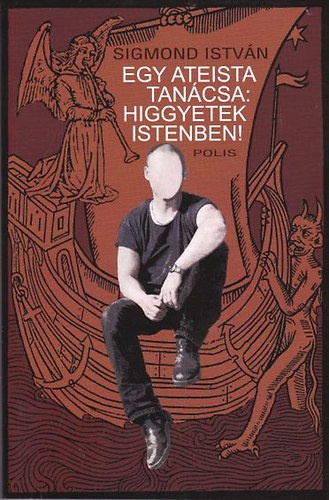 Sigmond István - Egy ateista tanácsa: higgyetek Istenben!