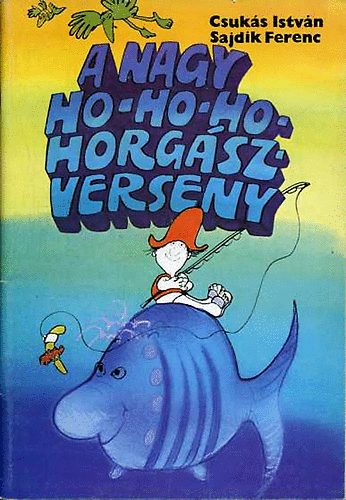 Csukás István - A nagy ho-ho-ho-horgászverseny