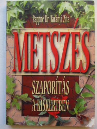 Pappn Dr. Tarnyi Zita - Metszs szaports a kiskertben